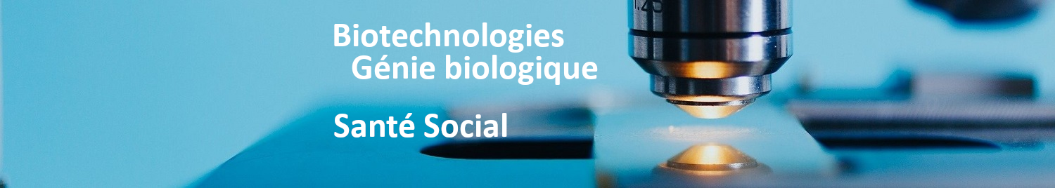 Biotechnologies – Santé – Social