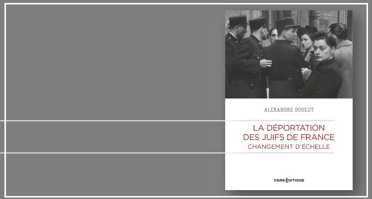 Publication – La déportation des Juifs de France