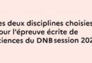 Les deux disciplines choisies pour l’épreuve écrite de sciences du DNB session 2026